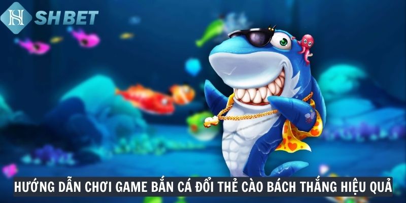 bắn cá đổi thẻ cào